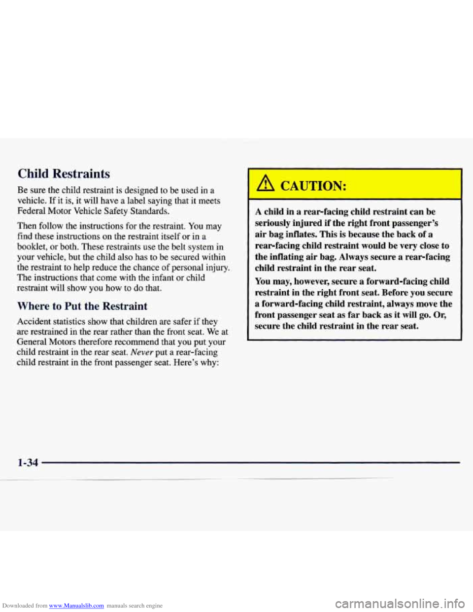 CHEVROLET MONTE CARLO 1997 5.G Owners Manual Downloaded from www.Manualslib.com manuals search engine Child Restraints
Be sure the child restraint is designed to be used in a
vehicle. If it
is, it will have a label saying that it meets
F CHEVROLET MONTE CARLO 1997 5.G Owners Manual Downloaded from www.Manualslib.com manuals search engine Child Restraints
Be sure the child restraint is designed to be used in a
vehicle. If it
is, it will have a label saying that it meets
F