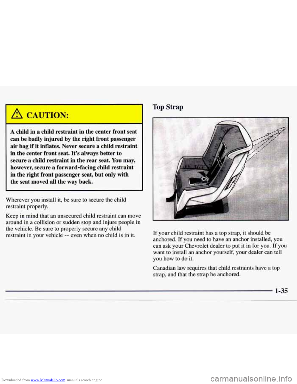 CHEVROLET MONTE CARLO 1997 5.G Owners Manual Downloaded from www.Manualslib.com manuals search engine A child in a child restraint in the center front seat
can be badly injured by the right front passenger
air bag if it inflates. CHEVROLET MONTE CARLO 1997 5.G Owners Manual Downloaded from www.Manualslib.com manuals search engine A child in a child restraint in the center front seat
can be badly injured by the right front passenger
air bag if it inflates.
