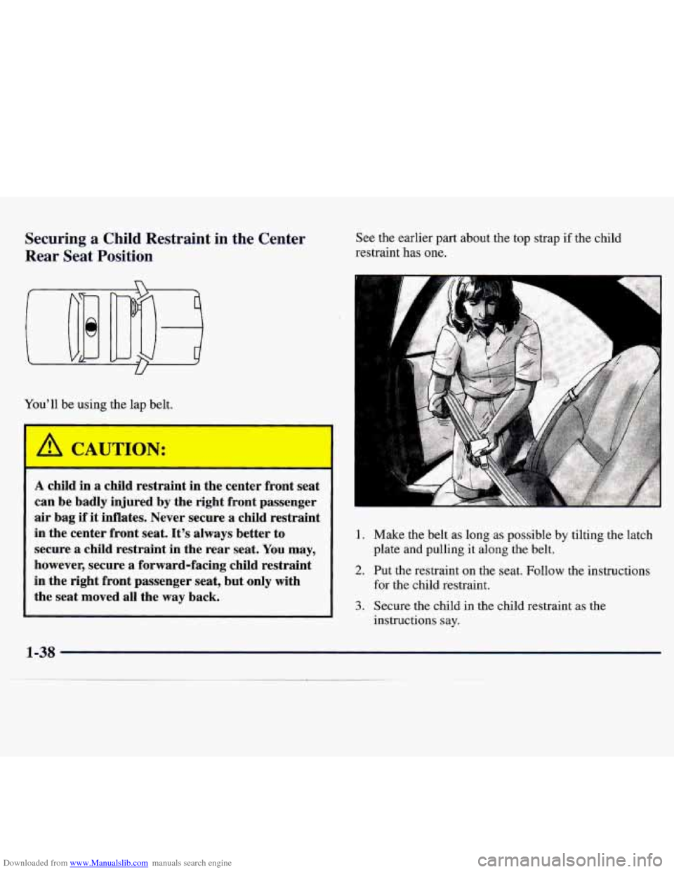 CHEVROLET MONTE CARLO 1997 5.G Owners Manual Downloaded from www.Manualslib.com manuals search engine Securing a Child  Restraint in the  Center 
Rear  Seat  Position See  the earlier part about the  top strap  if  the  child 
restraint has  one
