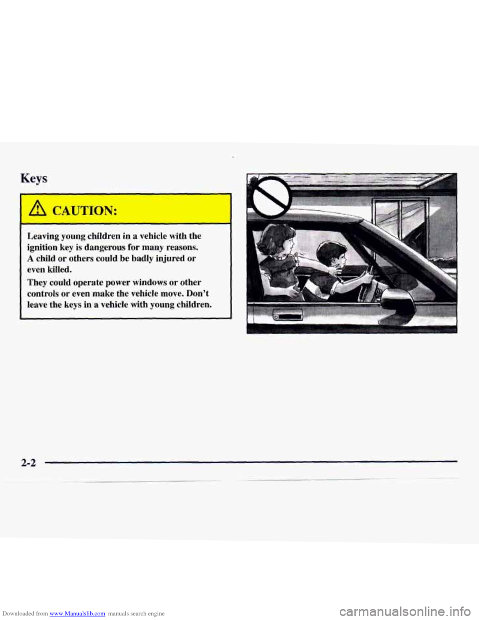 CHEVROLET MONTE CARLO 1997 5.G Owners Manual Downloaded from www.Manualslib.com manuals search engine Keys 
A CAUTION: 
- 
Leaving  young  children  in  a  vehicle  with  the 
ignition  key 
is dangerous  for  many reasons. 
A child  or  others 