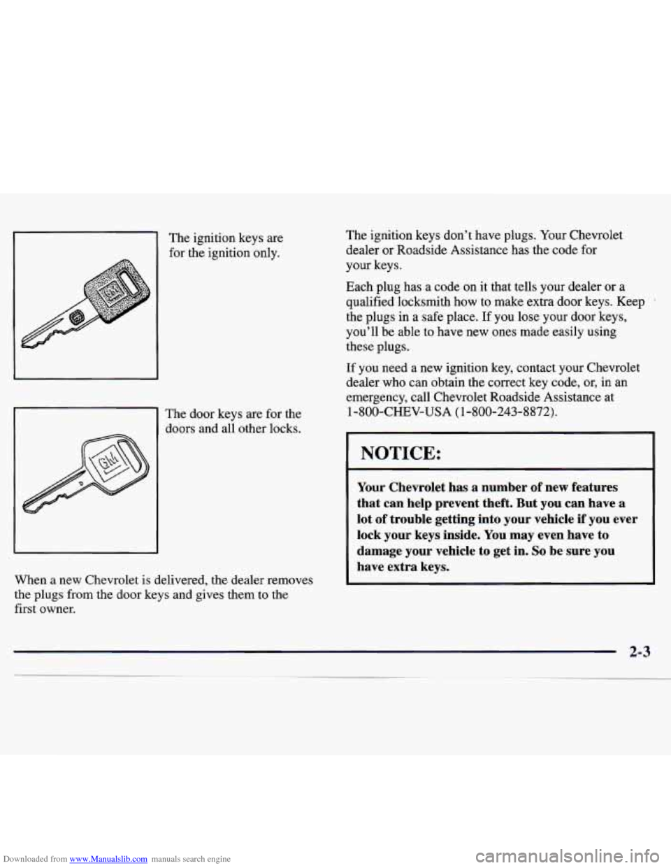 CHEVROLET MONTE CARLO 1997 5.G Owners Manual Downloaded from www.Manualslib.com manuals search engine The ignition keys are
The door keys are for the
When
a new Chevrolet is delivered, the dealer removes
the plugs from the CHEVROLET MONTE CARLO 1997 5.G Owners Manual Downloaded from www.Manualslib.com manuals search engine The ignition keys are
The door keys are for the
When
a new Chevrolet is delivered, the dealer removes
the plugs from the