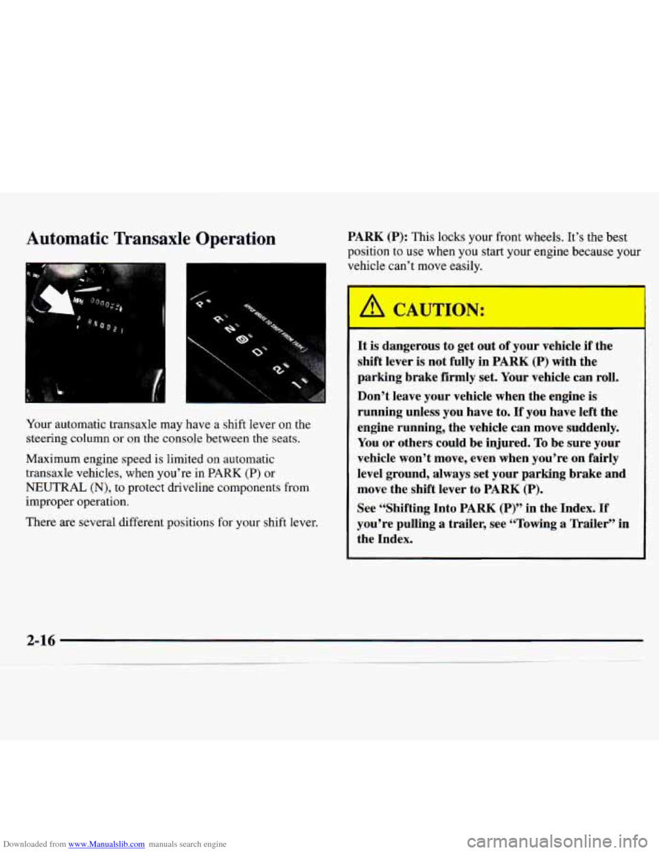 CHEVROLET MONTE CARLO 1997 5.G Owners Manual Downloaded from www.Manualslib.com manuals search engine Automatic Transaxle Operation
Your automatic transaxle may have a shift lever on the
steering column
or on the console between the CHEVROLET MONTE CARLO 1997 5.G Owners Manual Downloaded from www.Manualslib.com manuals search engine Automatic Transaxle Operation
Your automatic transaxle may have a shift lever on the
steering column
or on the console between the