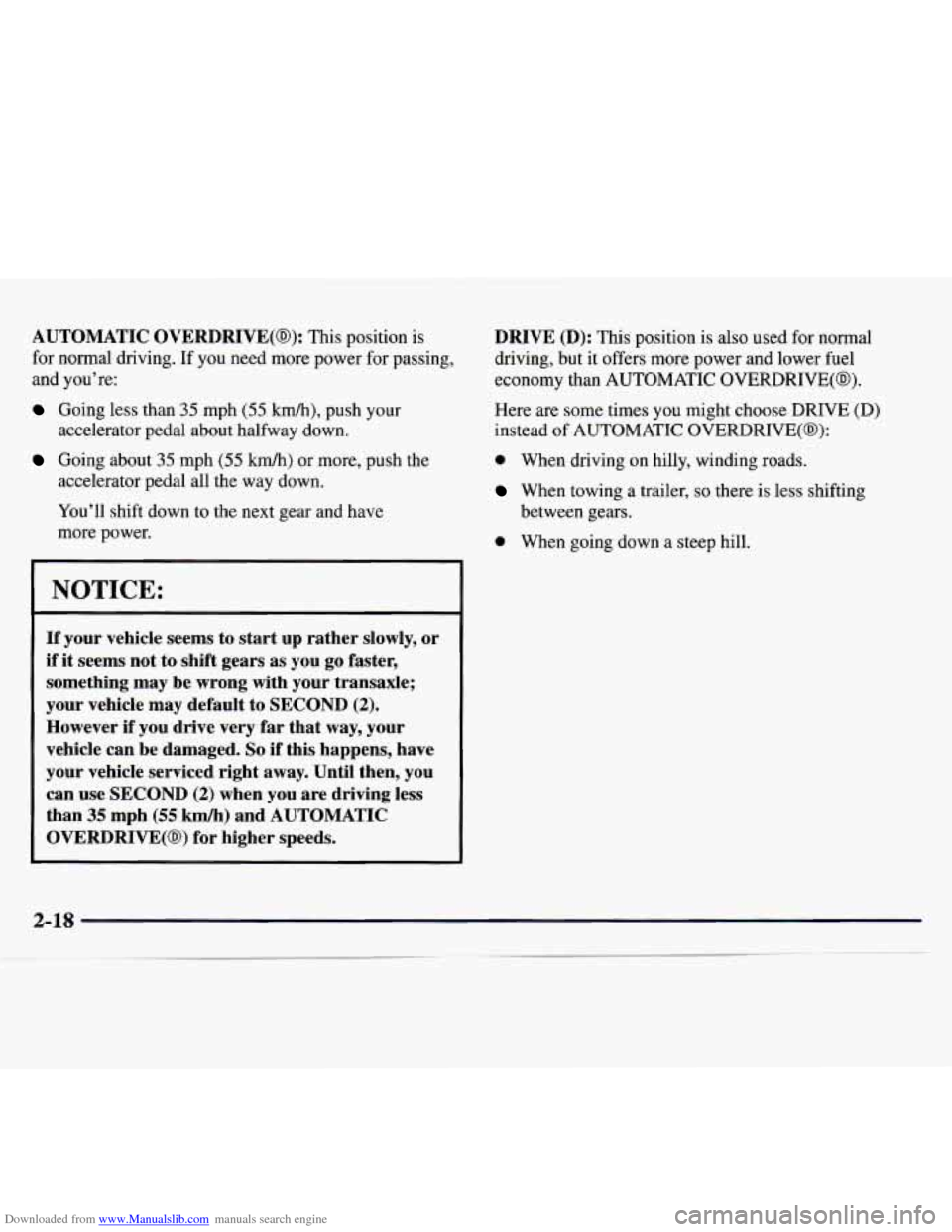 CHEVROLET MONTE CARLO 1997 5.G Owners Manual Downloaded from www.Manualslib.com manuals search engine AUTOMATIC OVERDRIVE(@): This position is
for normal driving.
If you need more power for passing,
and you’re:
Going less than 35 mph CHEVROLET MONTE CARLO 1997 5.G Owners Manual Downloaded from www.Manualslib.com manuals search engine AUTOMATIC OVERDRIVE(@): This position is
for normal driving.
If you need more power for passing,
and you’re:
Going less than 35 mph