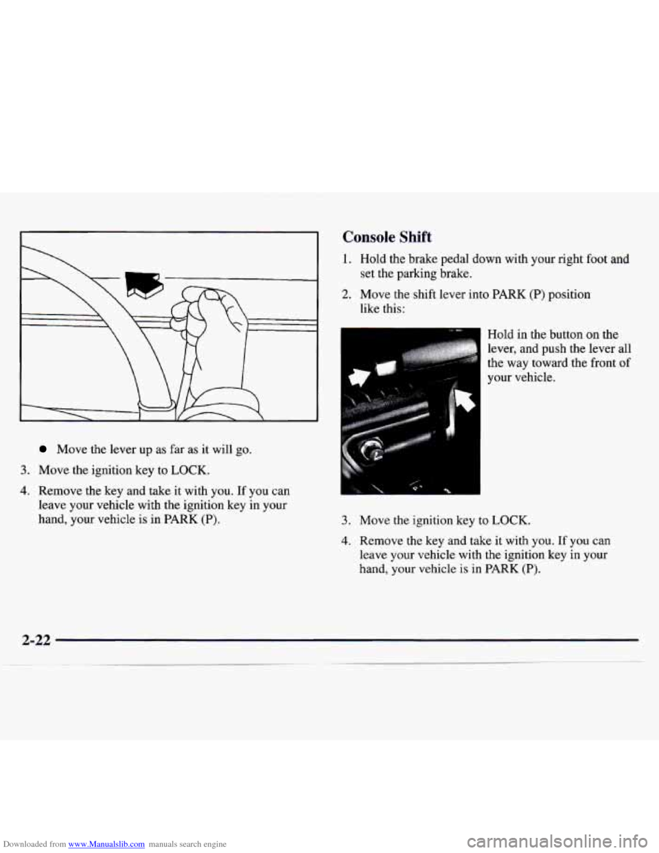CHEVROLET MONTE CARLO 1997 5.G Owners Manual Downloaded from www.Manualslib.com manuals search engine Move the  lever  up  as  far  as it will go. 
3. Move  the  ignition  key  to LOCK. 
4. Remove the key and take it  with  you. If you  can 
lea