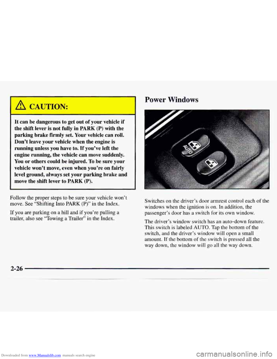 CHEVROLET MONTE CARLO 1997 5.G Owners Manual Downloaded from www.Manualslib.com manuals search engine Power Windows
It can be dangerous to get out of your vehicle if
the shift lever is not fully in
PARK (P) with the
parking brake f CHEVROLET MONTE CARLO 1997 5.G Owners Manual Downloaded from www.Manualslib.com manuals search engine Power Windows
It can be dangerous to get out of your vehicle if
the shift lever is not fully in
PARK (P) with the
parking brake f