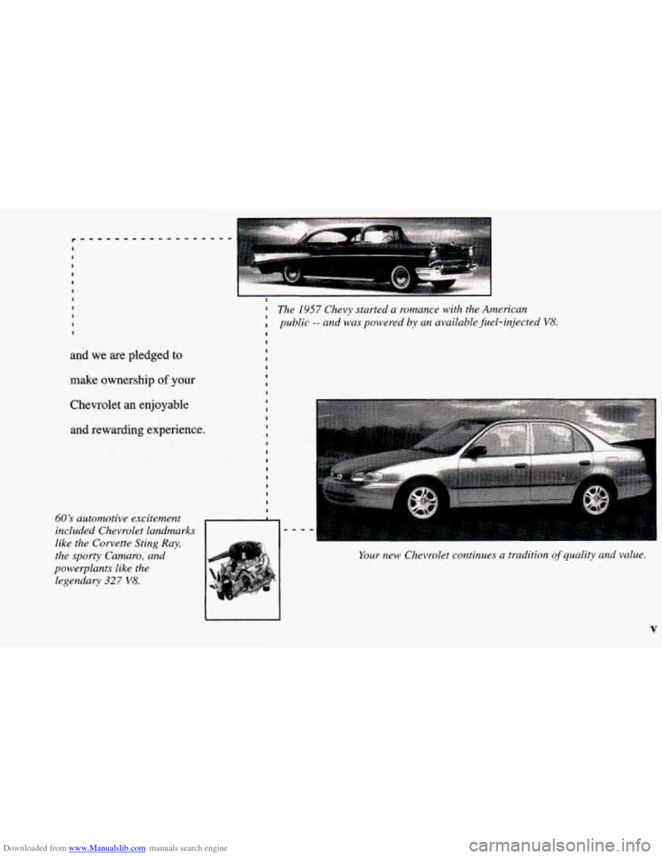 CHEVROLET PRIZM 1998 3.G Owners Manual Downloaded from www.Manualslib.com manuals search engine I 
I 
I 
I I 
I 
I 
I 
I I l 
and  we  are  pledged to 
make  ownership of your 
Chevrolet  an  enjoyable and  rewarding  experience. 
60s aut