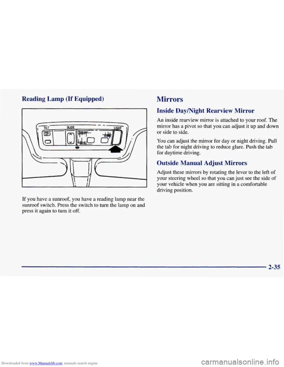 CHEVROLET PRIZM 1998 3.G Owners Manual Downloaded from www.Manualslib.com manuals search engine Reading  Lamp (If Equipped) 
If  you have a sunroof,  you have  a reading lamp near the 
sunroof  switch. Press  the switch  to 
turn the lamp 