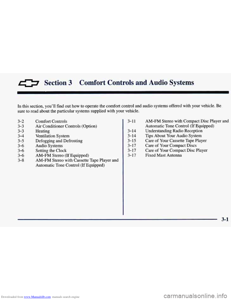 CHEVROLET PRIZM 1998 3.G Owners Manual Downloaded from www.Manualslib.com manuals search engine 0 Section 3 Comfort  Controls and Audio  Systems 
In this section, you’ll find out  how to operate  the comfort control  and audio systems  o