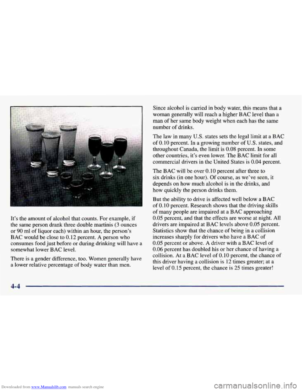 CHEVROLET PRIZM 1998 3.G Owners Manual Downloaded from www.Manualslib.com manuals search engine It’s the amount of alcohol that counts. For example, if
the same person drank three double martinis
(3 ounces
or
90 ml of liquo CHEVROLET PRIZM 1998 3.G Owners Manual Downloaded from www.Manualslib.com manuals search engine It’s the amount of alcohol that counts. For example, if
the same person drank three double martinis
(3 ounces
or
90 ml of liquo
