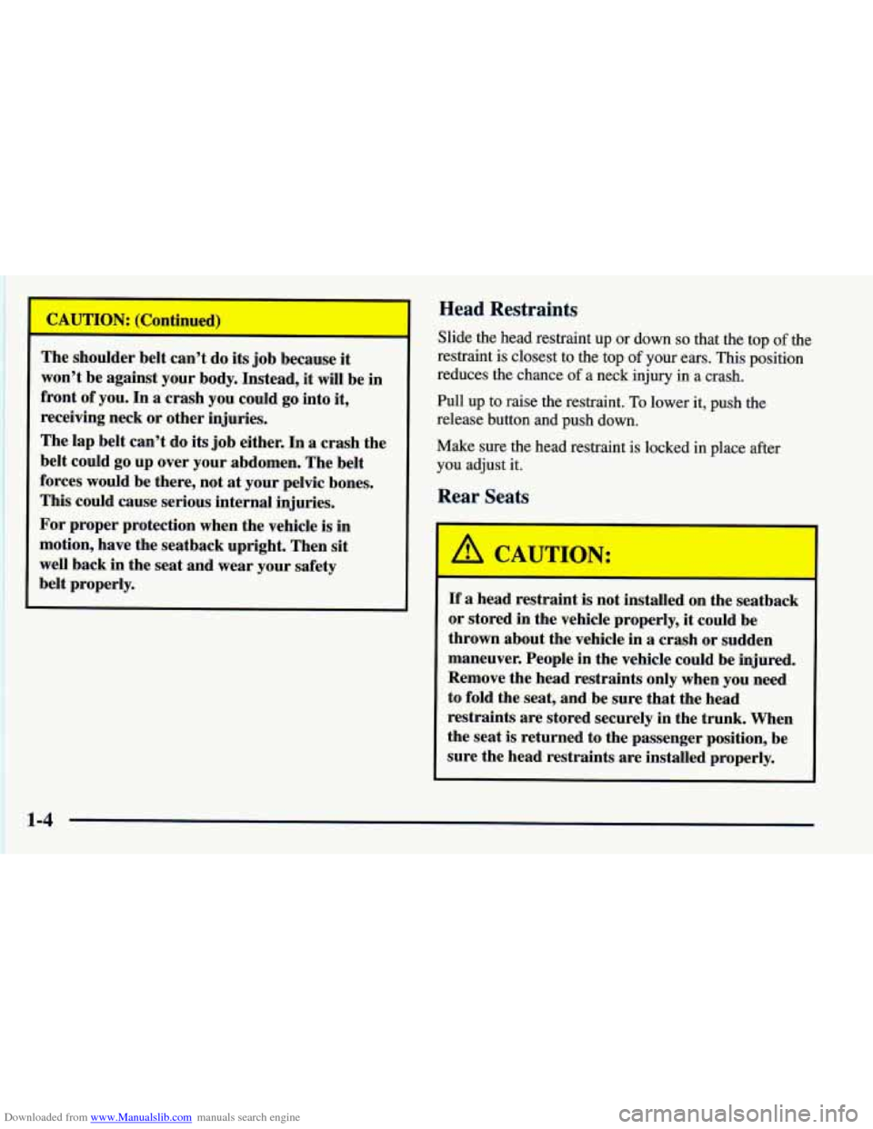 CHEVROLET PRIZM 1998 3.G Owners Manual Downloaded from www.Manualslib.com manuals search engine The shoulder belt can’t do its job because it
won’t be against your body. Instead, it
will be in
front of you. In
a crash y CHEVROLET PRIZM 1998 3.G Owners Manual Downloaded from www.Manualslib.com manuals search engine The shoulder belt can’t do its job because it
won’t be against your body. Instead, it
will be in
front of you. In
a crash y