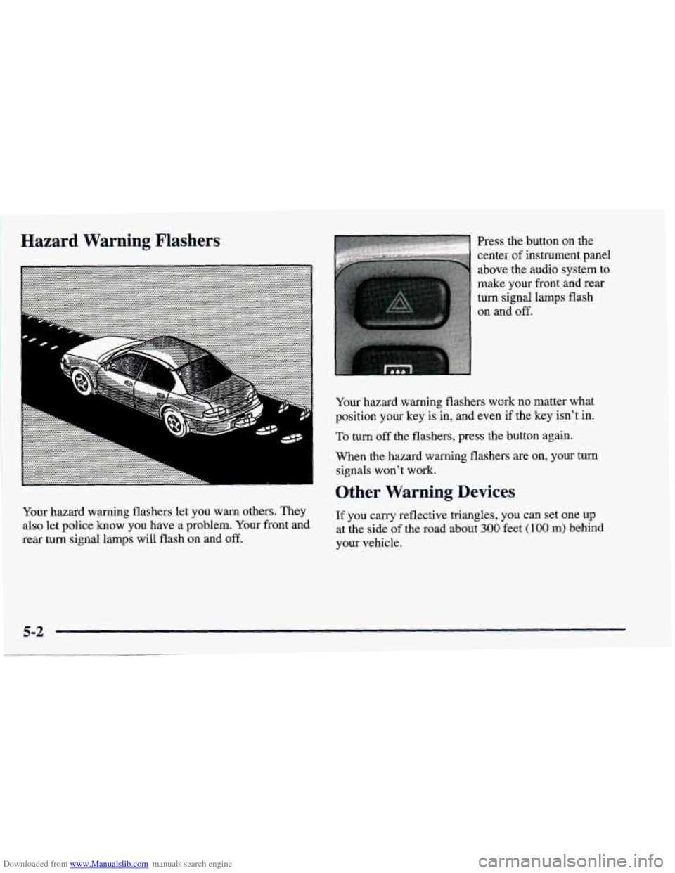 CHEVROLET PRIZM 1998 3.G Owners Manual Downloaded from www.Manualslib.com manuals search engine Hazard  Warning  Flashers 
Your hazard  warning  flashers  let  you warn others.  They 
also  let police know  you have  a problem.  Your front