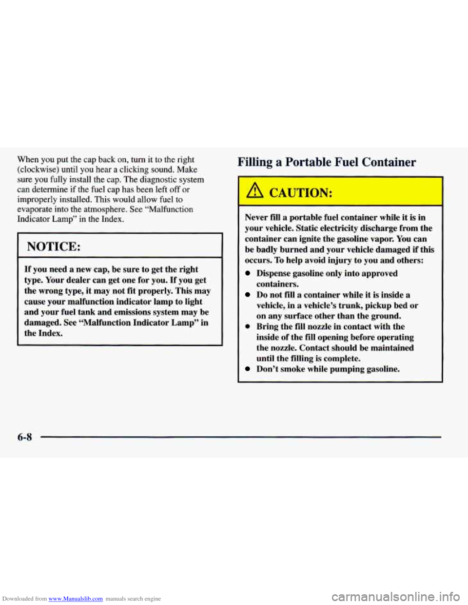 CHEVROLET PRIZM 1998 3.G Owners Manual Downloaded from www.Manualslib.com manuals search engine When you put the cap back on, turn it to the right
(clockwise) until you hear a clicking sound. Make
sure you fully install CHEVROLET PRIZM 1998 3.G Owners Manual Downloaded from www.Manualslib.com manuals search engine When you put the cap back on, turn it to the right
(clockwise) until you hear a clicking sound. Make
sure you fully install