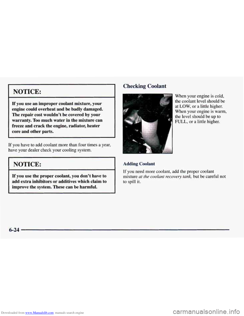 CHEVROLET PRIZM 1998 3.G Owners Manual Downloaded from www.Manualslib.com manuals search engine NOTICE: 
If you  use an improper  coolant  mixture,  your 
engine  could  overheat and be  badly  damaged. 
The  repair  cost  wouldn’t  be c