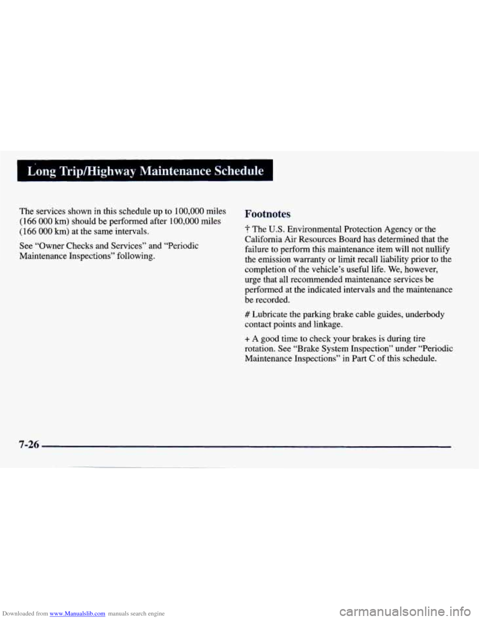 CHEVROLET PRIZM 1998 3.G Owners Manual Downloaded from www.Manualslib.com manuals search engine Long Tripmighway P“aintenance  Schedule 
The  services  shown  in  this  schedule up to  100,000  miles 
(166 
000 km) should  be  performed 