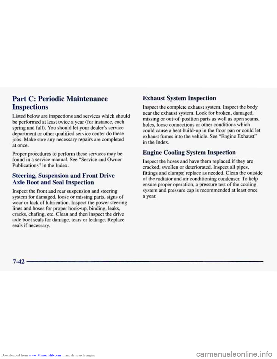 CHEVROLET PRIZM 1998 3.G Owners Manual Downloaded from www.Manualslib.com manuals search engine Part C: Periodic Maintenance
Inspections
Listed below are inspections and services which should
be performed at least twice a y CHEVROLET PRIZM 1998 3.G Owners Manual Downloaded from www.Manualslib.com manuals search engine Part C: Periodic Maintenance
Inspections
Listed below are inspections and services which should
be performed at least twice a y