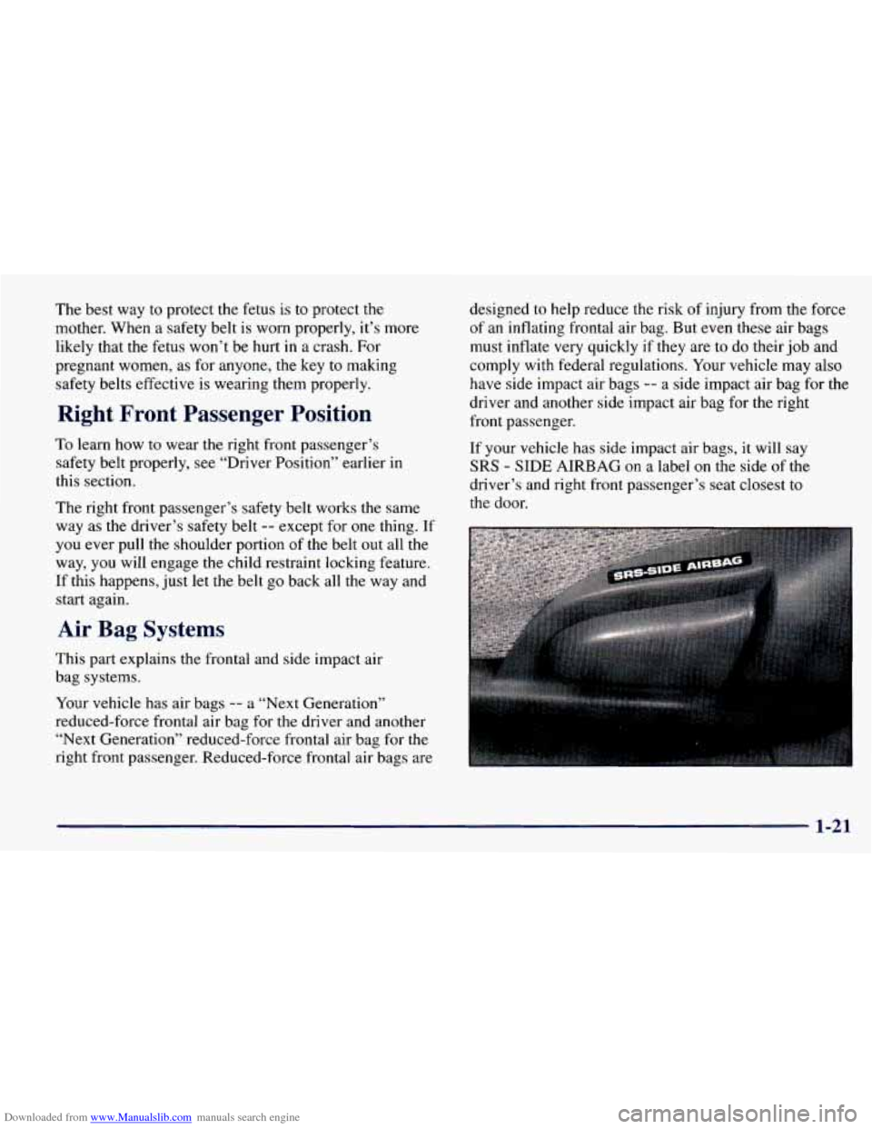 CHEVROLET PRIZM 1998 3.G Owners Manual Downloaded from www.Manualslib.com manuals search engine The best way to protect the fetus is to protect the
mother. When a safety belt is worn properly, it’s more
likely that the fe CHEVROLET PRIZM 1998 3.G Owners Manual Downloaded from www.Manualslib.com manuals search engine The best way to protect the fetus is to protect the
mother. When a safety belt is worn properly, it’s more
likely that the fe