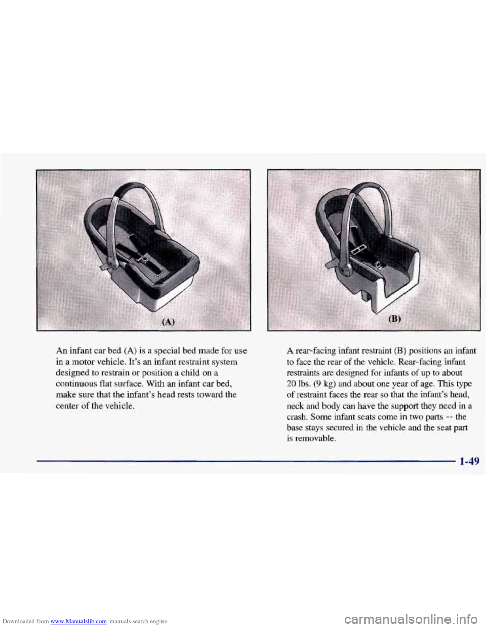 CHEVROLET PRIZM 1998 3.G Owners Manual Downloaded from www.Manualslib.com manuals search engine An infant car bed (A) is a special bed made  for use 
in  a motor vehicle.  It’s an infant restraint system 
designed  to restrain  or positi