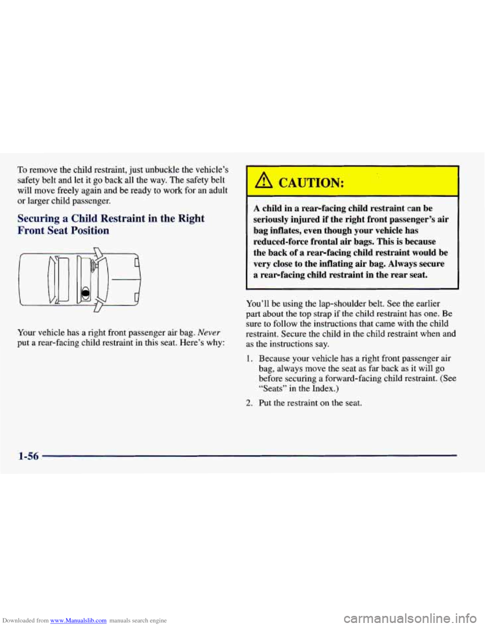 CHEVROLET PRIZM 1998 3.G Owners Manual Downloaded from www.Manualslib.com manuals search engine To remove the child restraint, just unbuckle the vehicle’s
safety belt and let it
go back all the way. The safety belt
will move free CHEVROLET PRIZM 1998 3.G Owners Manual Downloaded from www.Manualslib.com manuals search engine To remove the child restraint, just unbuckle the vehicle’s
safety belt and let it
go back all the way. The safety belt
will move free