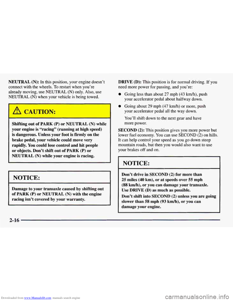 CHEVROLET PRIZM 1998 3.G Owners Manual Downloaded from www.Manualslib.com manuals search engine NEUTRAL (N): In this position, your engine doesn’t
connect with the wheels.
To restart when you’re
already moving,
use NEUTRAL ( CHEVROLET PRIZM 1998 3.G Owners Manual Downloaded from www.Manualslib.com manuals search engine NEUTRAL (N): In this position, your engine doesn’t
connect with the wheels.
To restart when you’re
already moving,
use NEUTRAL (
