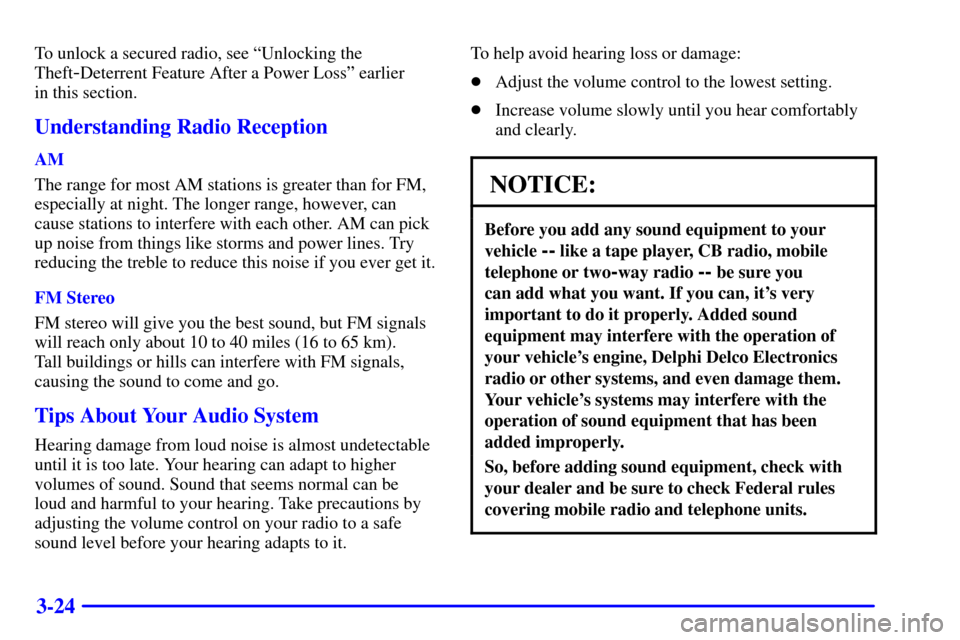 CHEVROLET S10 2001 2.G Owners Manual 3-24
To unlock a secured radio, see ªUnlocking the
Theft
-Deterrent Feature After a Power Lossº earlier 
in this section.
Understanding Radio Reception
AM
The range for most AM stations is greater t