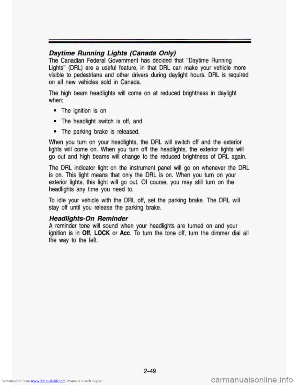 CHEVROLET S10 1993 2.G Owners Manual Downloaded from www.Manualslib.com manuals search engine Dayiime Running Lights (Canada Only)
The Canadian Federal Government has decided that “Daytime Run\
ning Lights” (DRL) are a CHEVROLET S10 1993 2.G Owners Manual Downloaded from www.Manualslib.com manuals search engine Dayiime Running Lights (Canada Only)
The Canadian Federal Government has decided that “Daytime Run\
ning Lights” (DRL) are a