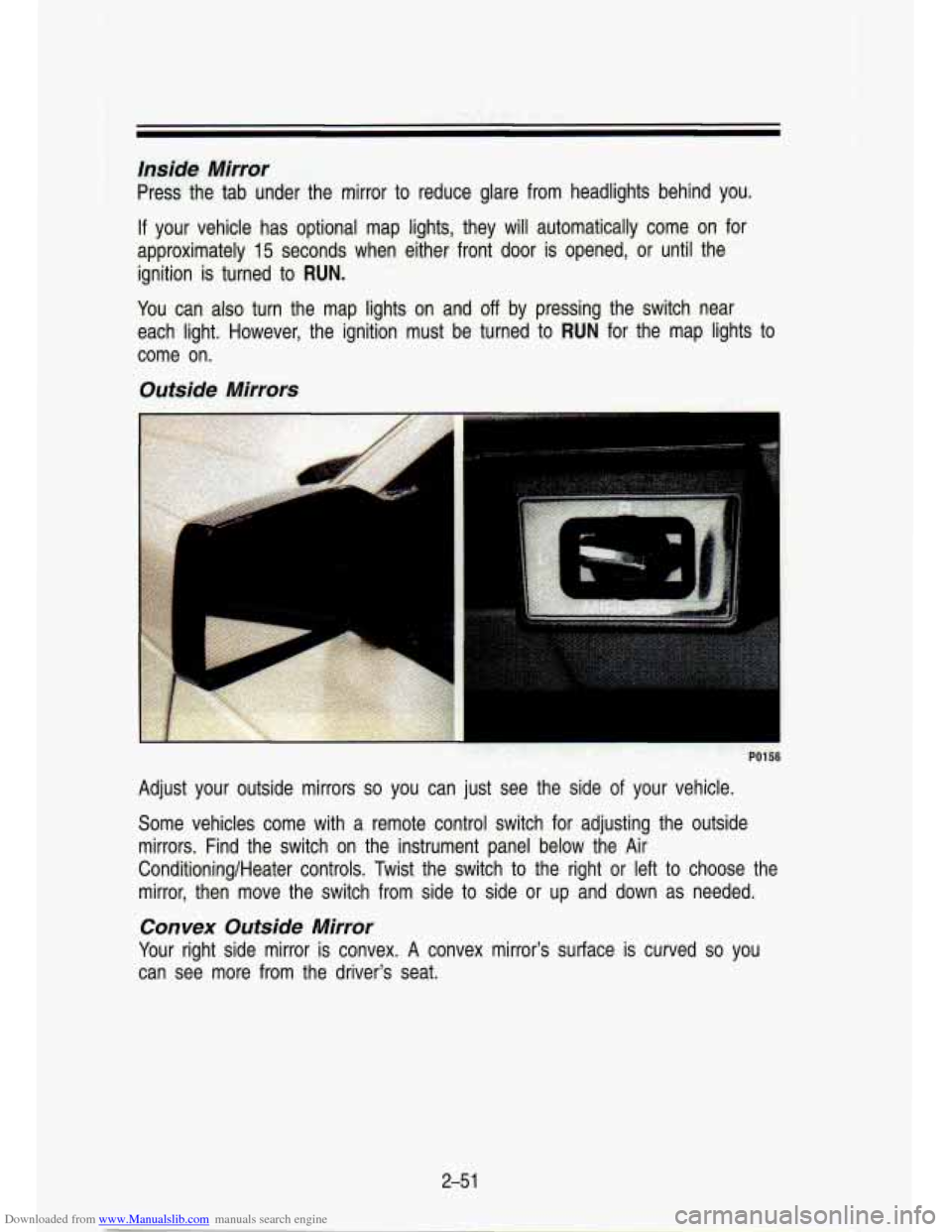 CHEVROLET S10 1993 2.G Owners Manual Downloaded from www.Manualslib.com manuals search engine Inside Mirror
Press the tab under the mirror to reduce glare from headlights behind you.
If your vehicle has optio.nal map lig CHEVROLET S10 1993 2.G Owners Manual Downloaded from www.Manualslib.com manuals search engine Inside Mirror
Press the tab under the mirror to reduce glare from headlights behind you.
If your vehicle has optio.nal map lig