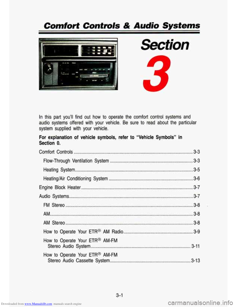CHEVROLET S10 1993 2.G Owners Manual Downloaded from www.Manualslib.com manuals search engine Comforf Controls & Audio Systems
In this part you’ll find out how to operate the comfort contro\
l systems and
audio systems CHEVROLET S10 1993 2.G Owners Manual Downloaded from www.Manualslib.com manuals search engine Comforf Controls & Audio Systems
In this part you’ll find out how to operate the comfort contro\
l systems and
audio systems