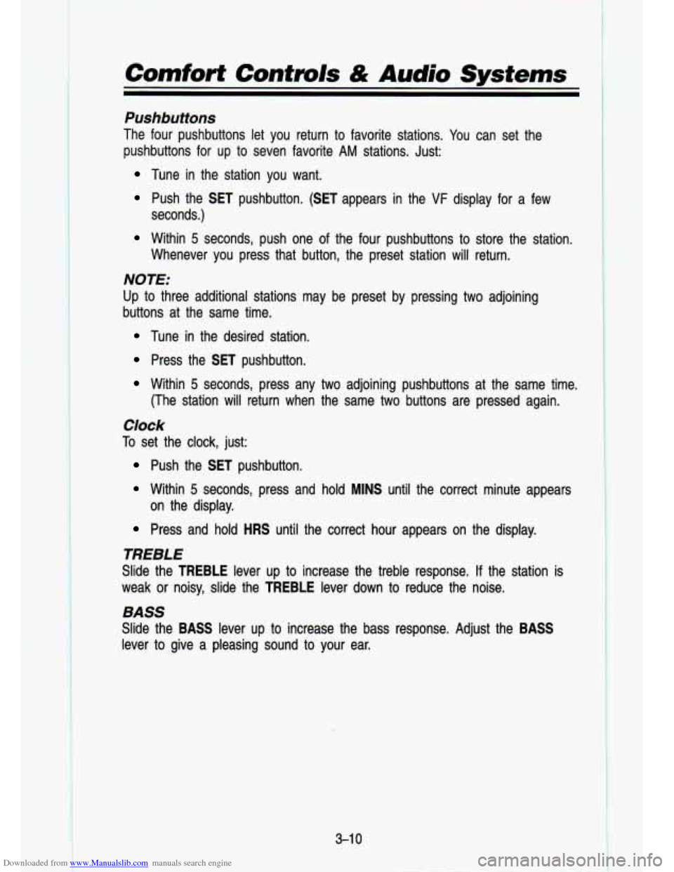 CHEVROLET S10 1993 2.G Owners Manual Downloaded from www.Manualslib.com manuals search engine Comfort Controls & Audio Systems
Pushbuttons
The four pushbuttons let you return to favorite stations. You \
can set the pushbut CHEVROLET S10 1993 2.G Owners Manual Downloaded from www.Manualslib.com manuals search engine Comfort Controls & Audio Systems
Pushbuttons
The four pushbuttons let you return to favorite stations. You \
can set the pushbut