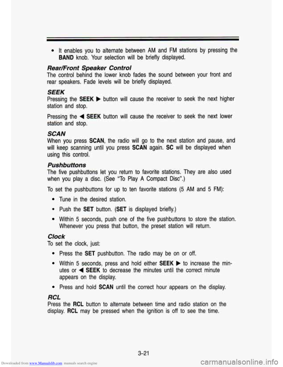 CHEVROLET S10 1993 2.G Owners Manual Downloaded from www.Manualslib.com manuals search engine It enables you to alternate between AM and FM stations by pressing the
BAND knob. Your selection will be briefly displayed.
Rear CHEVROLET S10 1993 2.G Owners Manual Downloaded from www.Manualslib.com manuals search engine It enables you to alternate between AM and FM stations by pressing the
BAND knob. Your selection will be briefly displayed.
Rear