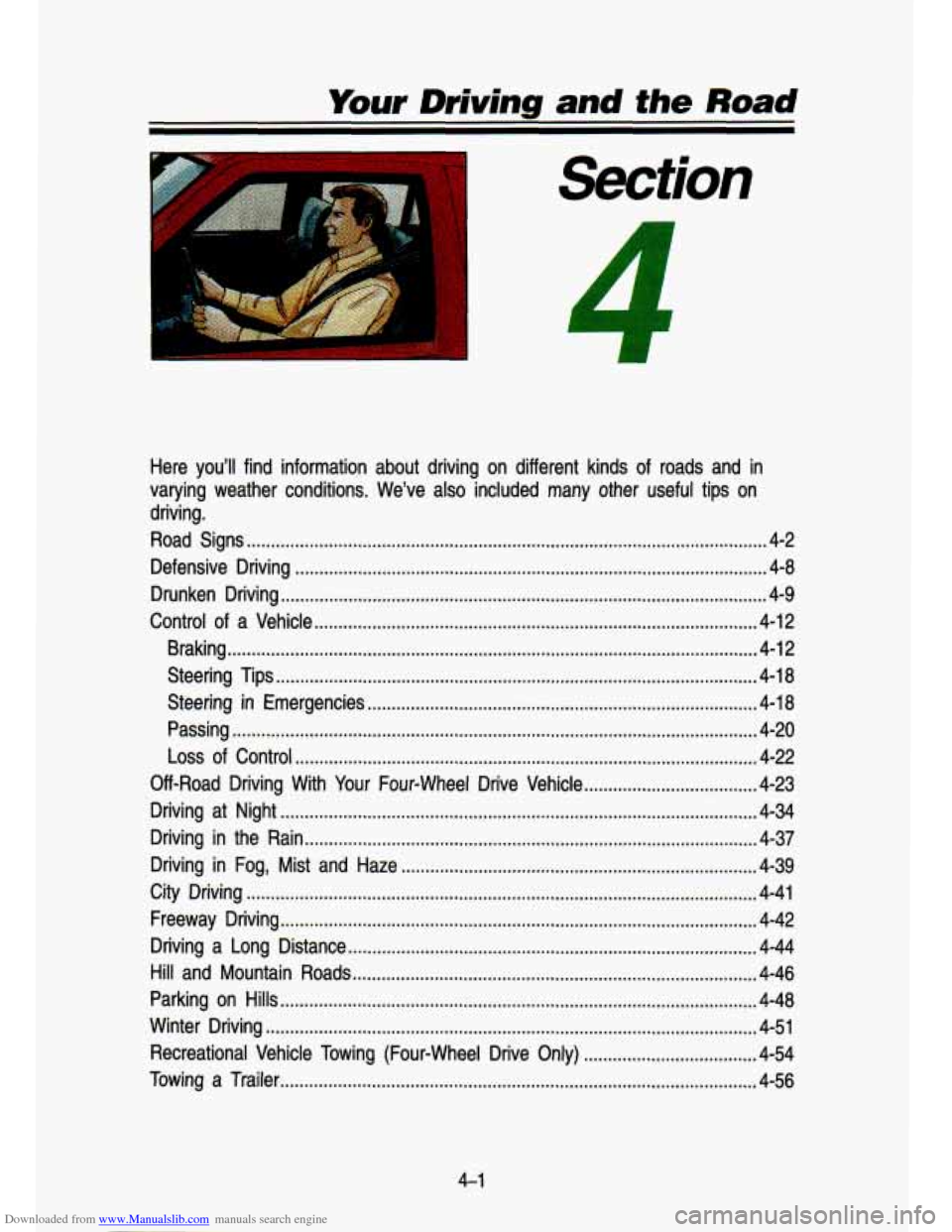 CHEVROLET S10 1993 2.G Owners Manual Downloaded from www.Manualslib.com manuals search engine Your Driving and the Road 
. 
Section 
Here  you’ll  find  information  about  driving  on  different  kinds\
  of  roads and  in 
varying  w