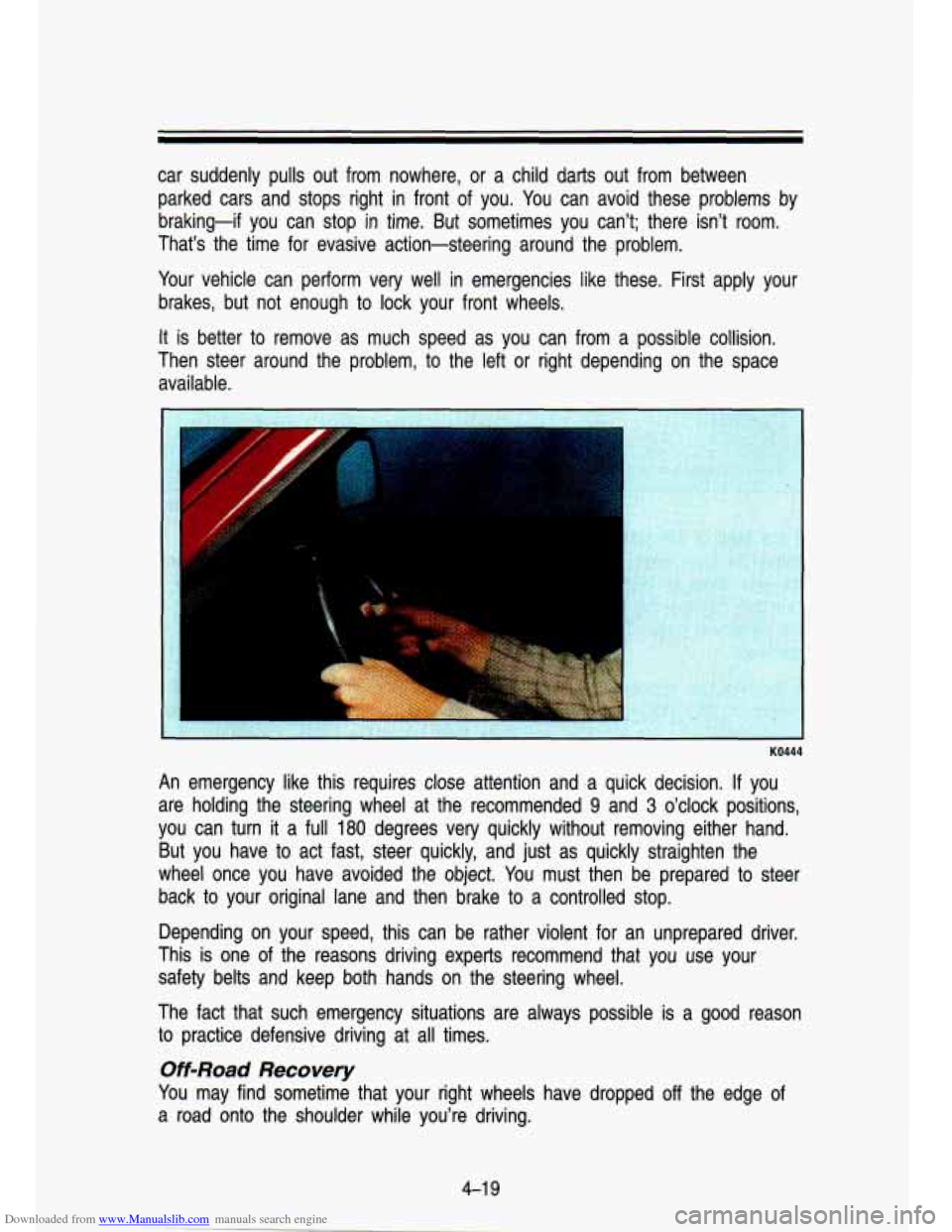 CHEVROLET S10 1993 2.G Owners Manual Downloaded from www.Manualslib.com manuals search engine car suddenly pulls out from nowhere, or a child darts out from between
parked cars and stops right in front of you. You can CHEVROLET S10 1993 2.G Owners Manual Downloaded from www.Manualslib.com manuals search engine car suddenly pulls out from nowhere, or a child darts out from between
parked cars and stops right in front of you. You can