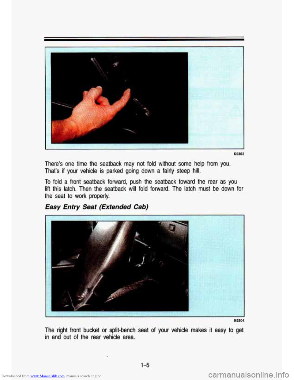 CHEVROLET S10 1993 2.G Owners Manual Downloaded from www.Manualslib.com manuals search engine KO303 
There’s  one  time the seatback  may  not  fold  without  some  help  from  you. 
That’s 
if your  vehicle  is parked  going  down  