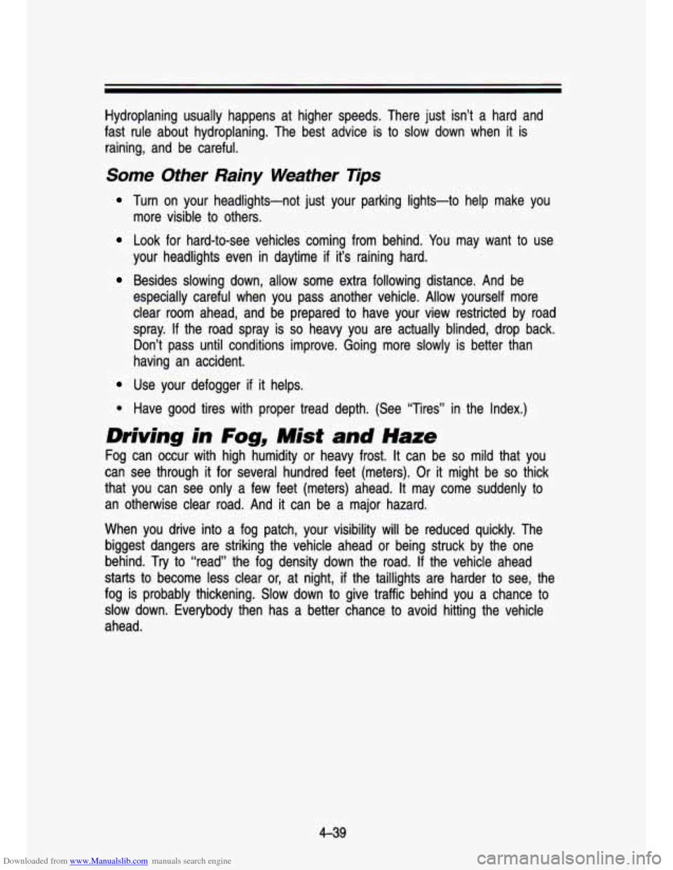 CHEVROLET S10 1993 2.G Owners Manual Downloaded from www.Manualslib.com manuals search engine Hydroplaning  usually  happens  at  higher  speeds,  There  just  isn’\
t  a  hard  and 
fast  rule  about  hydroplaning.  The  best  advice 