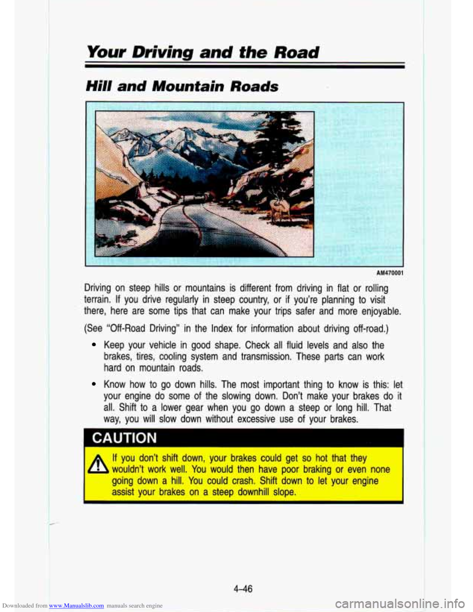 CHEVROLET S10 1993 2.G Owners Manual Downloaded from www.Manualslib.com manuals search engine . li 7. -- 
._ . .- 
. .1 .. 
Your Driving and the Road 
Hill and  Mountain  Roads 
I 
AM470001 
Driving  on  steep  hills  or  mountains  is d