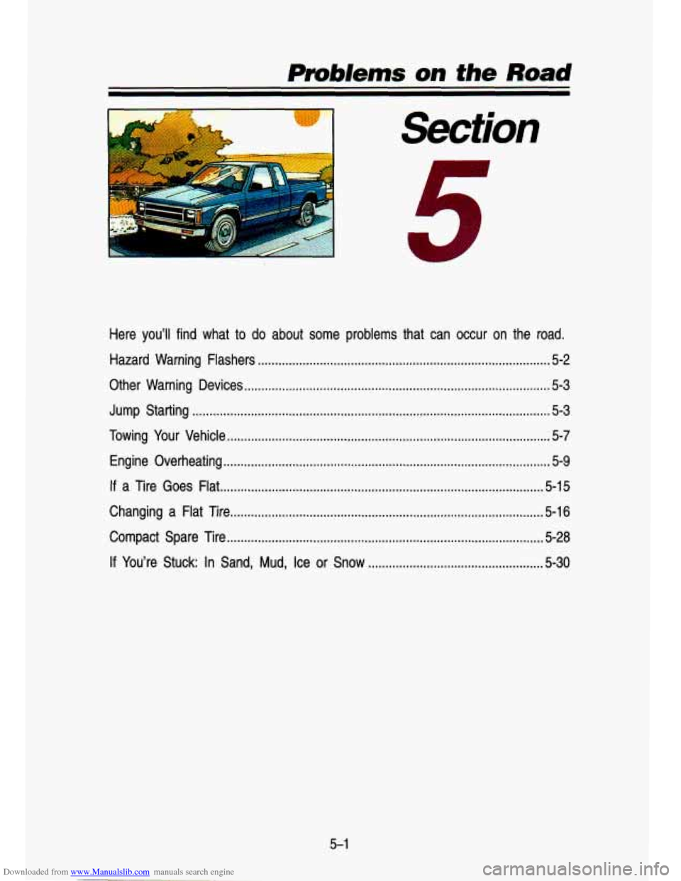 CHEVROLET S10 1993 2.G Owners Manual Downloaded from www.Manualslib.com manuals search engine prOb/ems on the Road
. .-
r
7
Here you’ll find what to do about some problems that can occur on the road .
Hazard Warning F CHEVROLET S10 1993 2.G Owners Manual Downloaded from www.Manualslib.com manuals search engine prOb/ems on the Road
. .-
r
7
Here you’ll find what to do about some problems that can occur on the road .
Hazard Warning F