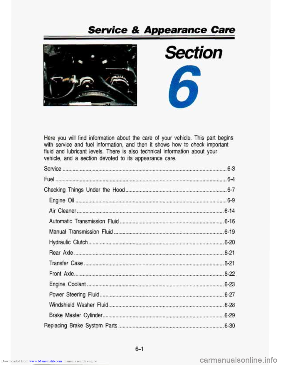 CHEVROLET S10 1993 2.G Owners Manual Downloaded from www.Manualslib.com manuals search engine Service & Appearance Care
-
Section
Here you will find information about the care of your vehicle. This part begins
with service CHEVROLET S10 1993 2.G Owners Manual Downloaded from www.Manualslib.com manuals search engine Service & Appearance Care
-
Section
Here you will find information about the care of your vehicle. This part begins
with service