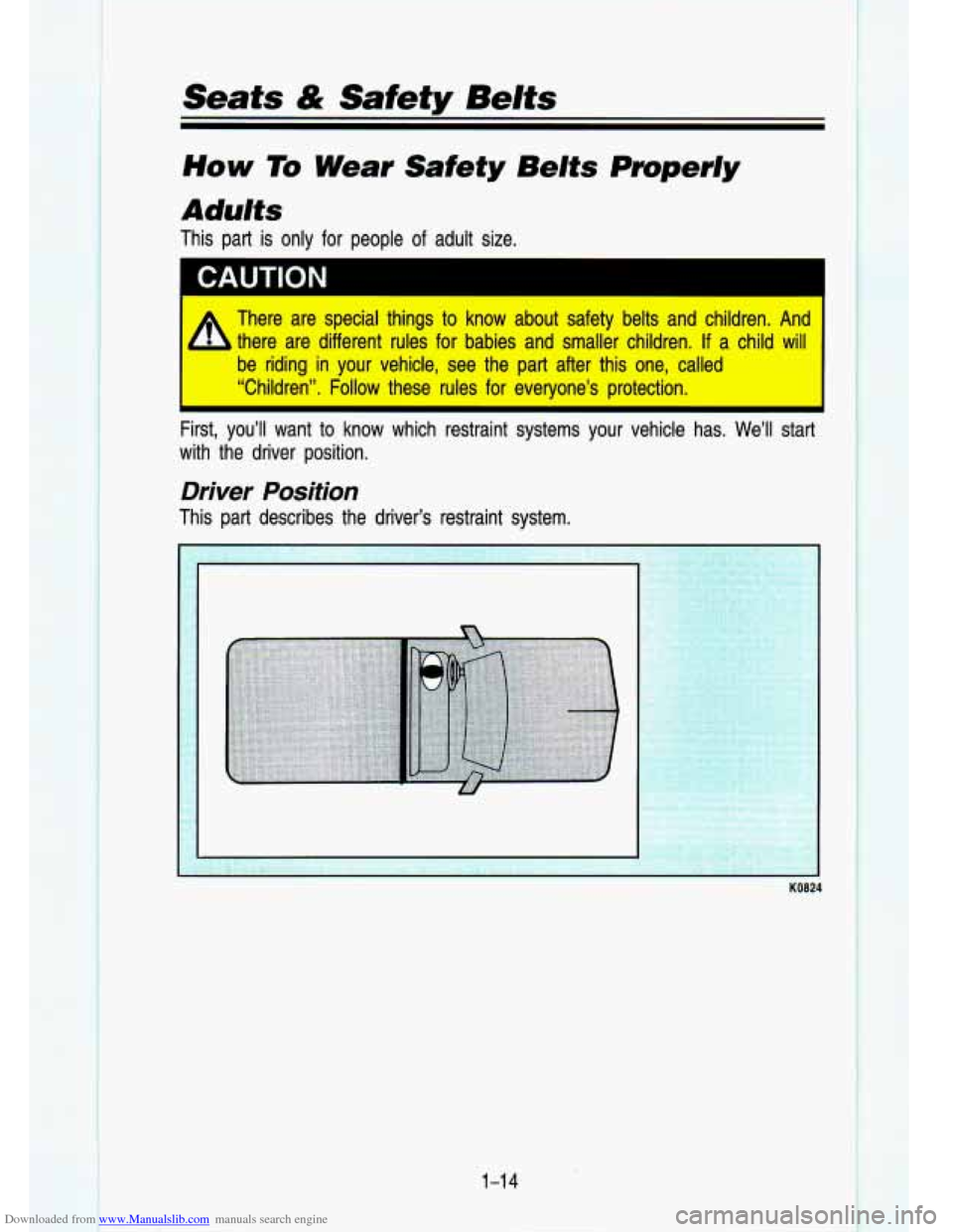 CHEVROLET S10 1993 2.G Owners Manual Downloaded from www.Manualslib.com manuals search engine Seats & Safety Belts 
How To Wear Safety  Belts  Properly 
Adults 
This  part  is only  for  people  of adult  size. 
There  are  special  thin