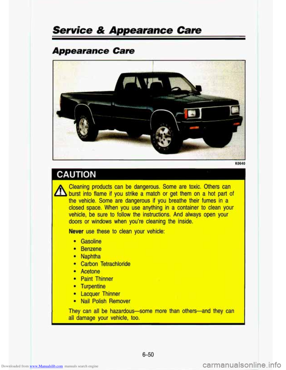 CHEVROLET S10 1993 2.G Owners Manual Downloaded from www.Manualslib.com manuals search engine Service & Appearance Care 
Appearance Care 
- 
KO640 
CAI lTlnN 
I. 
Cleaning  products  can  be  dangerous.  Some  are  toxic.  Others  can \
