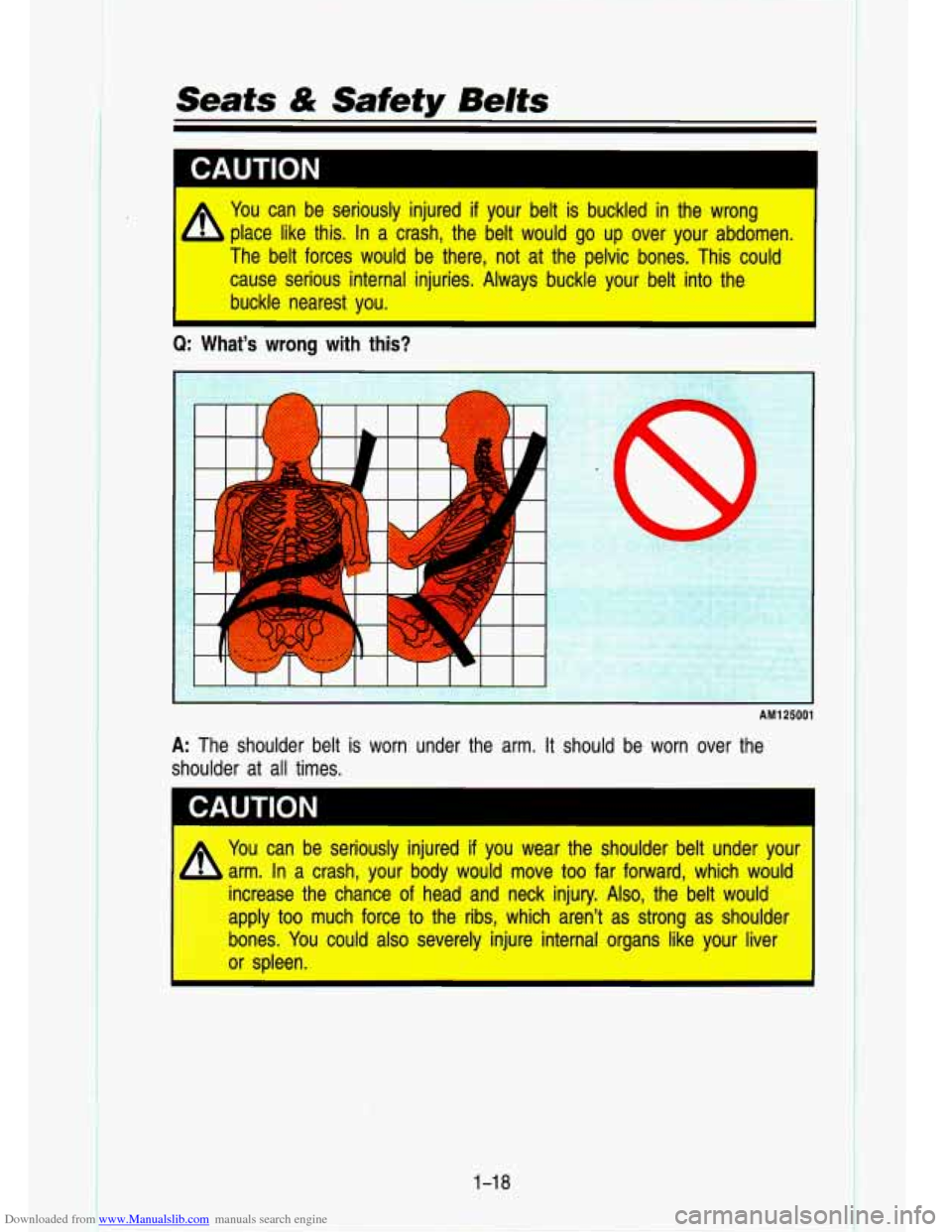 CHEVROLET S10 1993 2.G Owners Manual Downloaded from www.Manualslib.com manuals search engine Seats & Safety Belts 
A 
I I 
A 
You can  be  seriously  injured if your belt is buckled  iin the  wrong 
place  like  this. 
In a  crash,  the