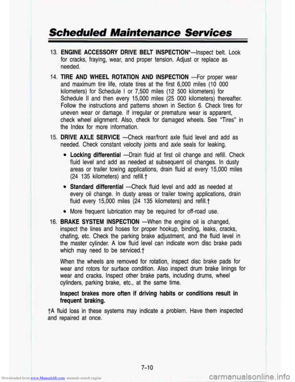 CHEVROLET S10 1993 2.G Owners Manual Downloaded from www.Manualslib.com manuals search engine Scheduled Maintenance Services
13. ENGINE ACCESSORY DRIVE BELT INSPECTION*-Inspect belt. Look
for cracks, fraying, wear, and prop CHEVROLET S10 1993 2.G Owners Manual Downloaded from www.Manualslib.com manuals search engine Scheduled Maintenance Services
13. ENGINE ACCESSORY DRIVE BELT INSPECTION*-Inspect belt. Look
for cracks, fraying, wear, and prop
