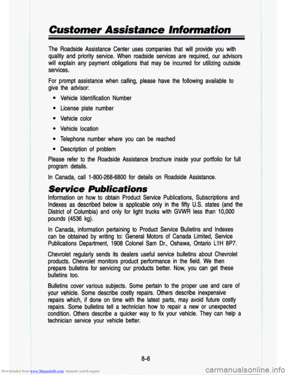 CHEVROLET S10 1993 2.G Owners Manual Downloaded from www.Manualslib.com manuals search engine Customer Assistance lnformation
The Roadside Assistance Center uses companies that will provide \
you with
quality and priority CHEVROLET S10 1993 2.G Owners Manual Downloaded from www.Manualslib.com manuals search engine Customer Assistance lnformation
The Roadside Assistance Center uses companies that will provide \
you with
quality and priority