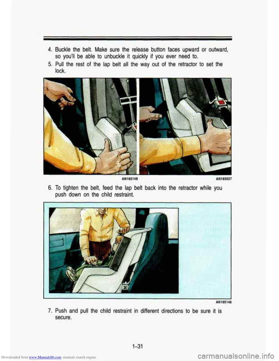 CHEVROLET S10 1993 2.G Owners Manual Downloaded from www.Manualslib.com manuals search engine 4. Buckle  the  belt.  Make  sure the- release  button faces  upward  or  outward, 
5. Pull  the  rest of the  lap  belt all  the  way out of t