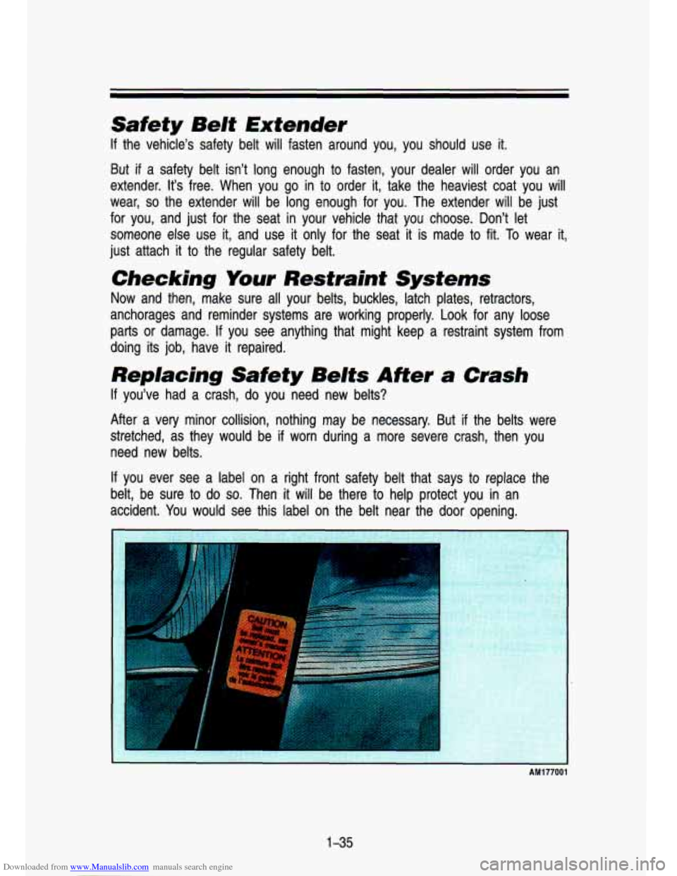 CHEVROLET S10 1993 2.G Owners Manual Downloaded from www.Manualslib.com manuals search engine Safety Belt Extender
If the vehicle’s safety belt will fasten around you, you should\
use it.
But if a safety belt isn’t CHEVROLET S10 1993 2.G Owners Manual Downloaded from www.Manualslib.com manuals search engine Safety Belt Extender
If the vehicle’s safety belt will fasten around you, you should\
use it.
But if a safety belt isn’t