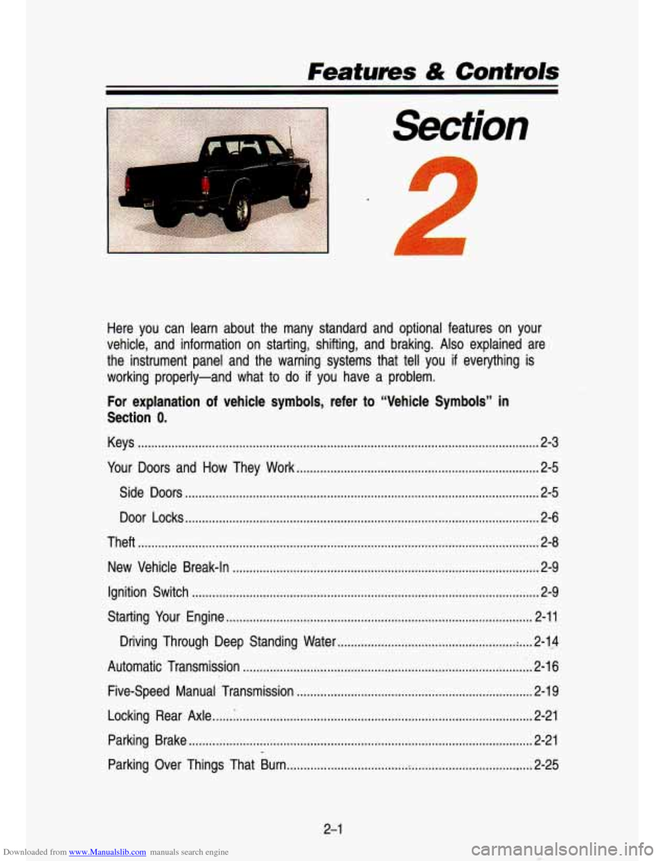 CHEVROLET S10 1993 2.G Owners Manual Downloaded from www.Manualslib.com manuals search engine Features & Controls
Here you can learn about the many standard and optional featur\
es on your
vehicle, and information on star CHEVROLET S10 1993 2.G Owners Manual Downloaded from www.Manualslib.com manuals search engine Features & Controls
Here you can learn about the many standard and optional featur\
es on your
vehicle, and information on star