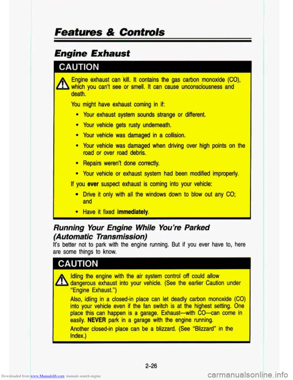CHEVROLET S10 1993 2.G Owners Manual Downloaded from www.Manualslib.com manuals search engine Features & Contmls
I CAUTION
4
Engine exhaust can .kill. It contains the gas carbon monoxide (CO),
which you can’t see or smell. it c CHEVROLET S10 1993 2.G Owners Manual Downloaded from www.Manualslib.com manuals search engine Features & Contmls
I CAUTION
4
Engine exhaust can .kill. It contains the gas carbon monoxide (CO),
which you can’t see or smell. it c