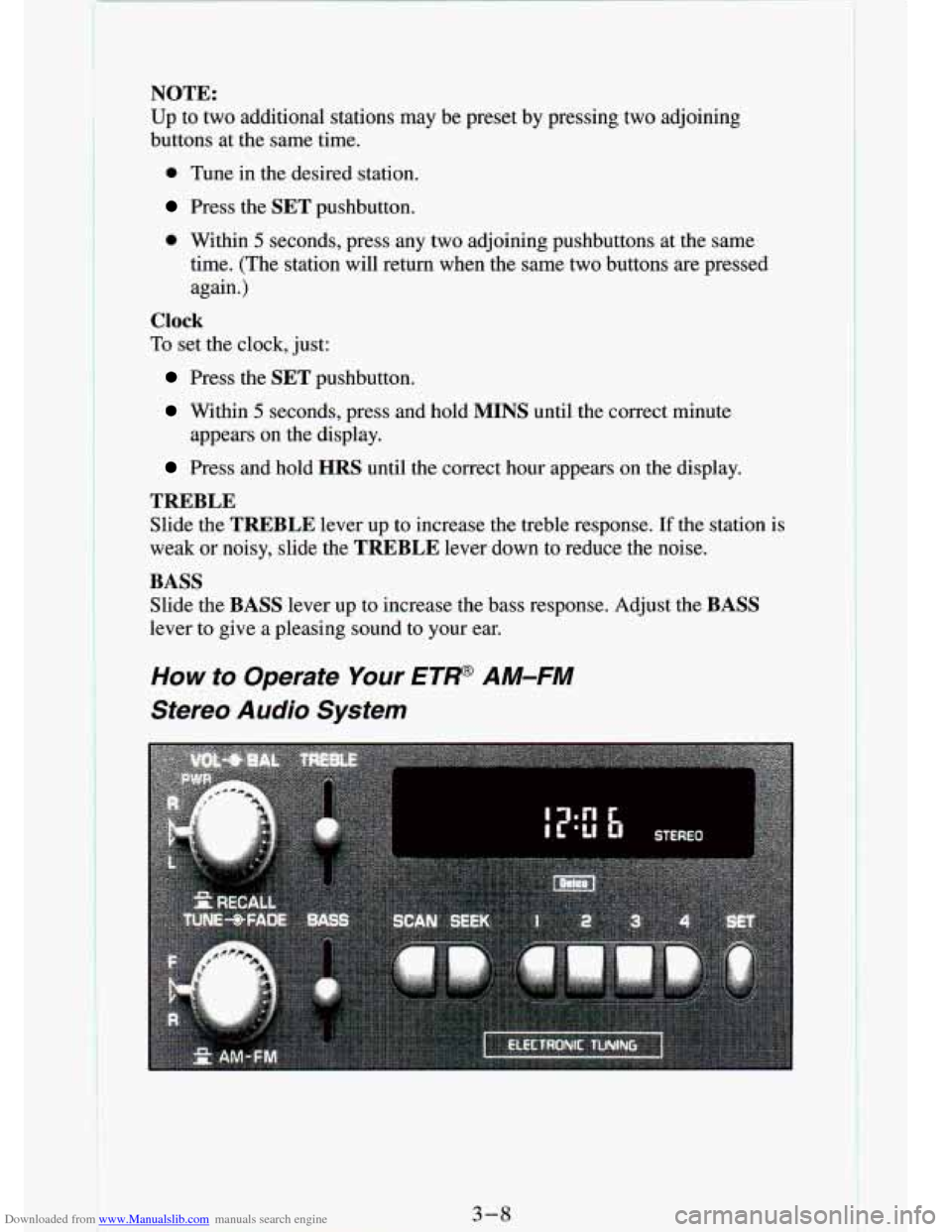 CHEVROLET S10 1994 2.G Owners Manual Downloaded from www.Manualslib.com manuals search engine 1 I 
NOTE: 
Up  to  two  additional  stations  may  be  preset by pressing  two  adjoining 
buttons  at  the  same  time. 
0 Tune in the  desir