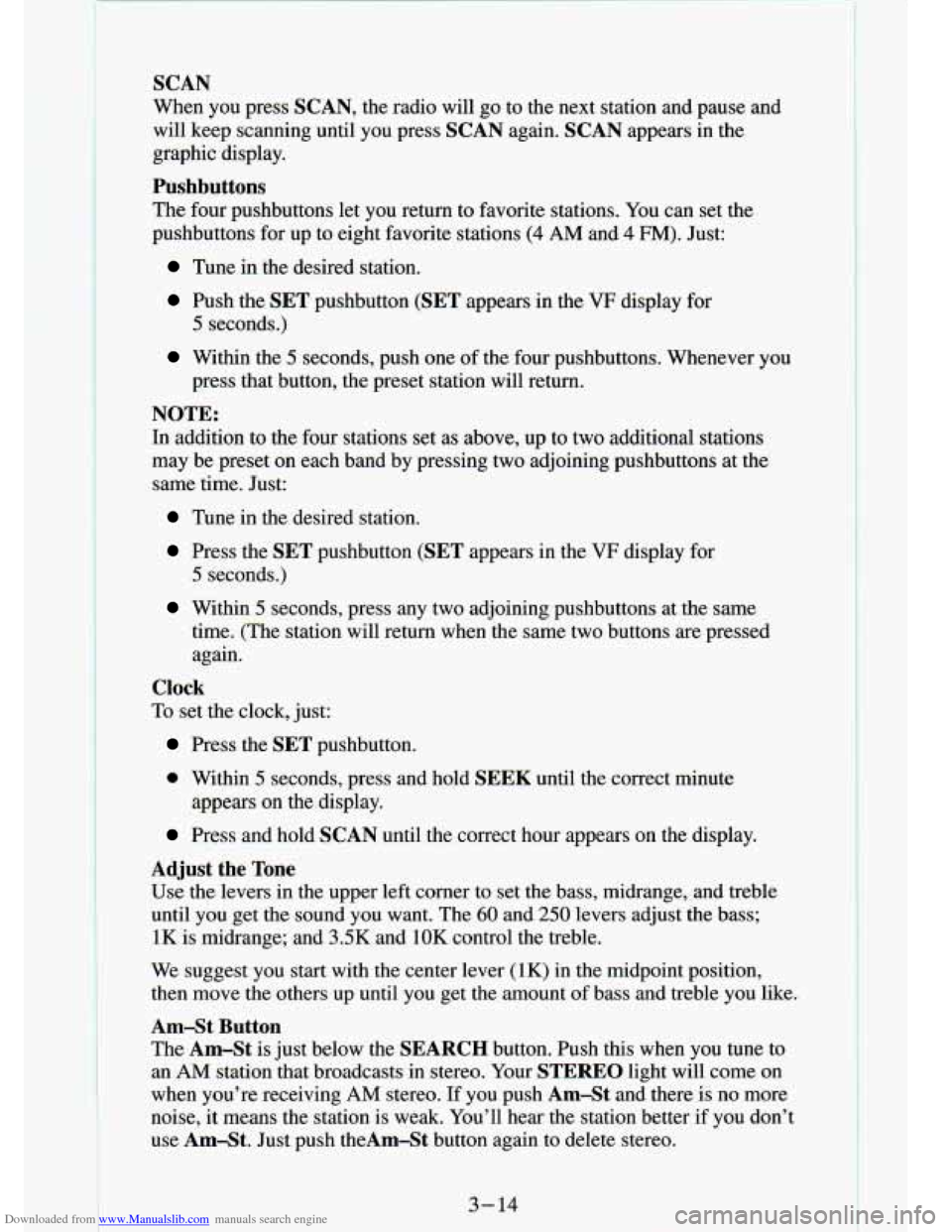 CHEVROLET S10 1994 2.G Owners Manual Downloaded from www.Manualslib.com manuals search engine SCAN 
When  you  press  SCAN, the  radio  will  go  to  the  next  station  and  pause  and 
will  keep  scanning  until  you  press  SCAN agai