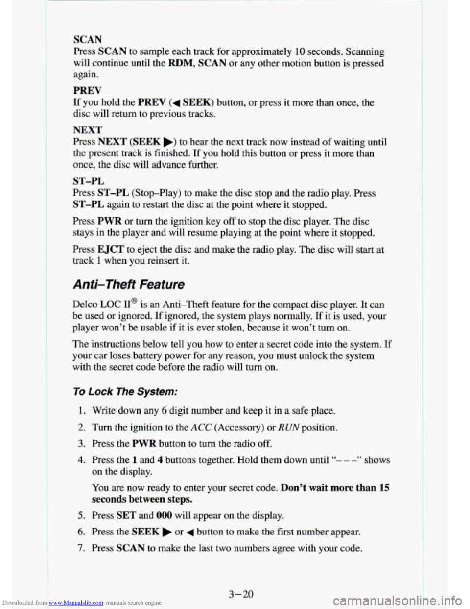 CHEVROLET S10 1994 2.G Owners Manual Downloaded from www.Manualslib.com manuals search engine SCAN 
Press SCAN to sample  each  track for approximately 10 seconds.  Scanning 
will  continue  until  the 
RDM,  SCAN or  any  other  motion 