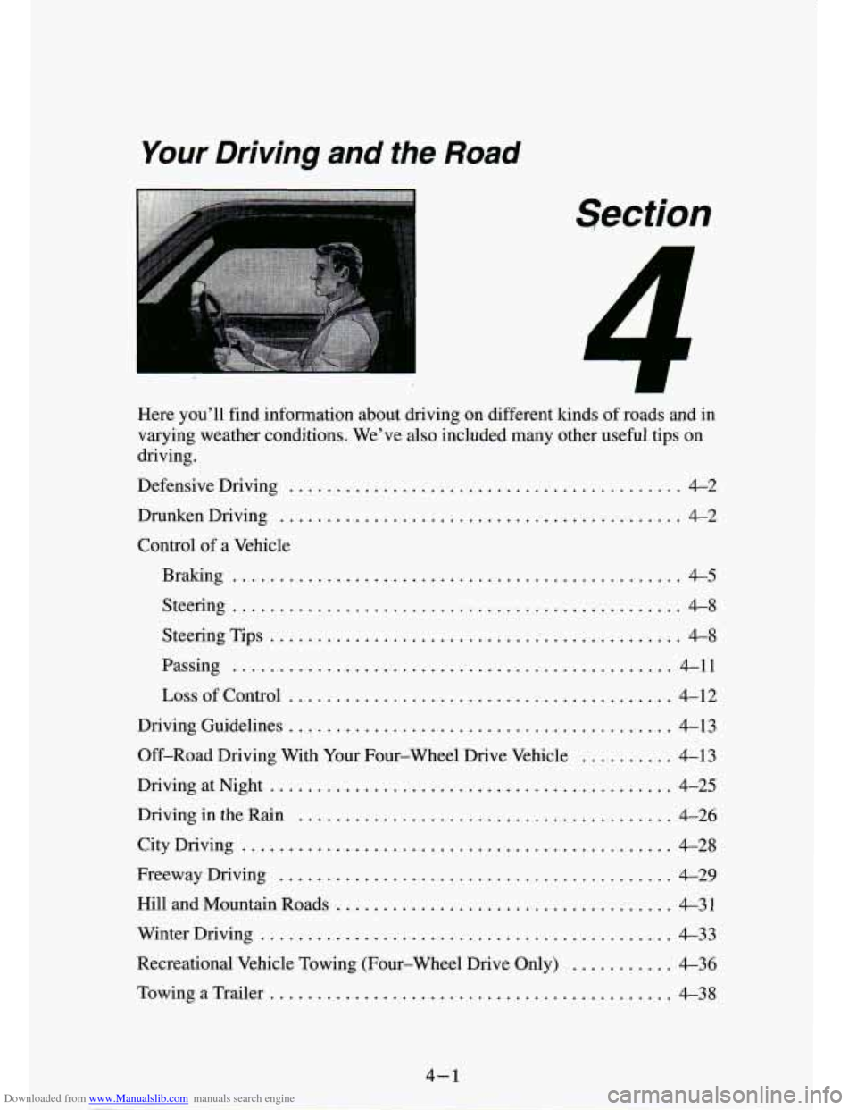 CHEVROLET S10 1994 2.G Owners Manual Downloaded from www.Manualslib.com manuals search engine Your Driving and the Road 
Section 
. 
Here  you’ll  find  information  about  driving  on  different  kinds\
  of roads  and  in 
varying  w