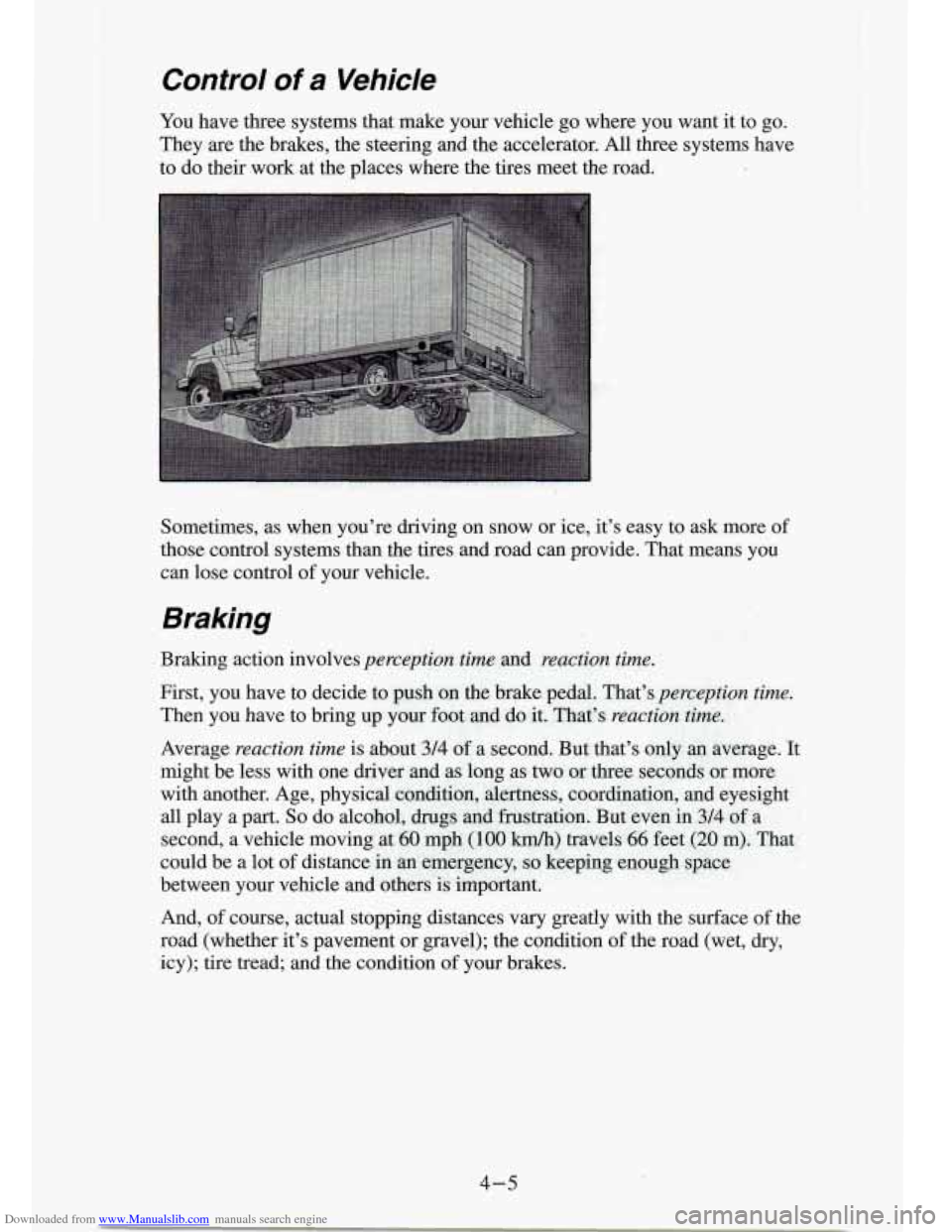 CHEVROLET S10 1994 2.G Owners Manual Downloaded from www.Manualslib.com manuals search engine Control of a Vehicle 
You have  three  systems  that  make  your  vehicle  go  where you want  it to go. 
They  are  the brakes,  the  steering